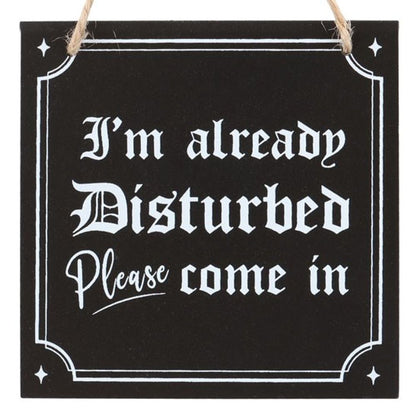 I'm Already Disturbed Hanging Sign - ScentiMelti Home Fragrance, Beauty & Gifts UK