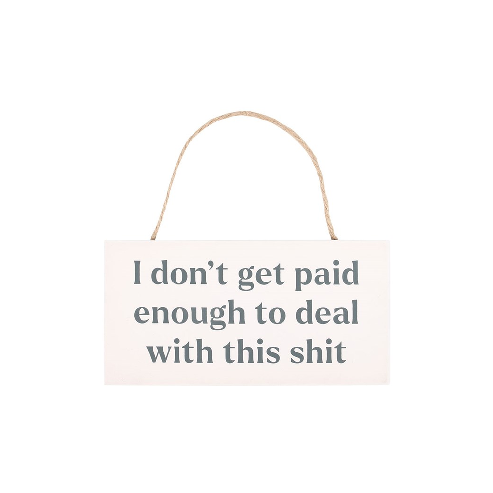 I Don't Get Paid Enough Sweary Hanging Sign - ScentiMelti Home Fragrance, Beauty & Gifts UK