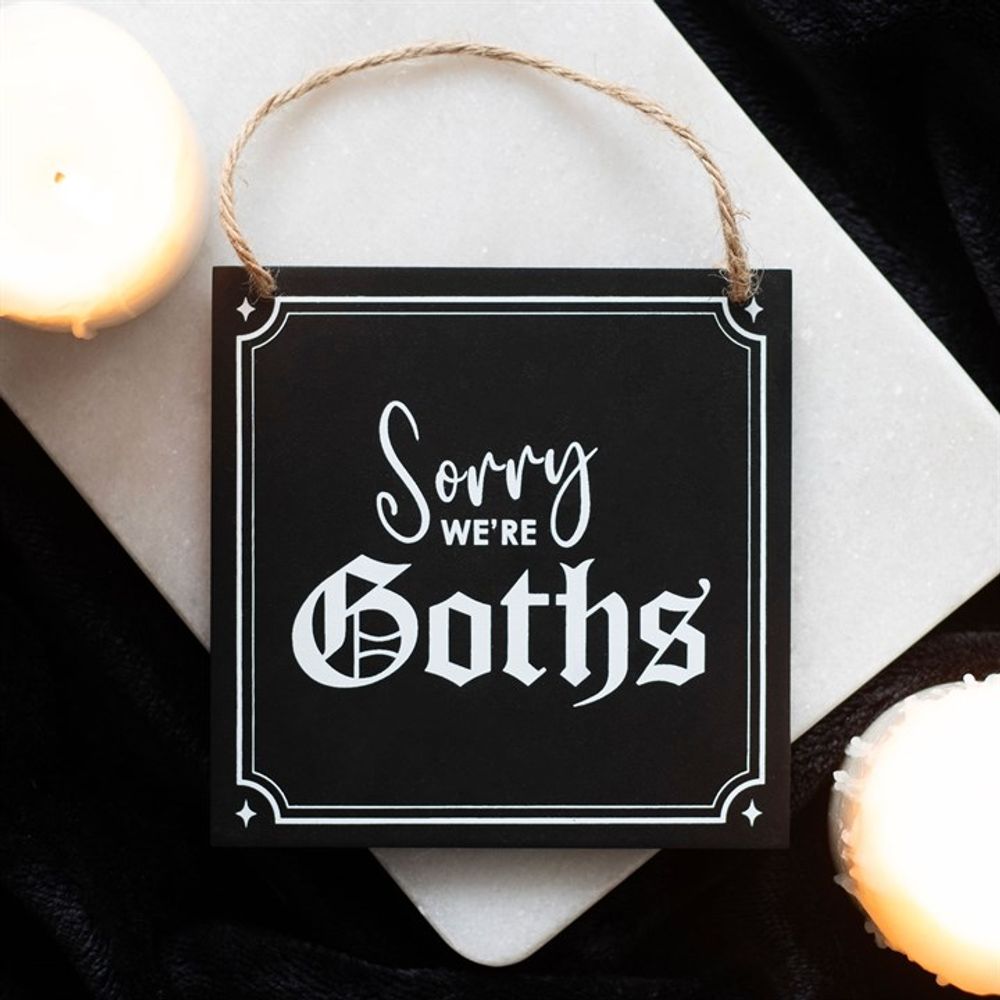 Sorry We're Goths Hanging Sign - ScentiMelti Home Fragrance, Beauty & Gifts UK