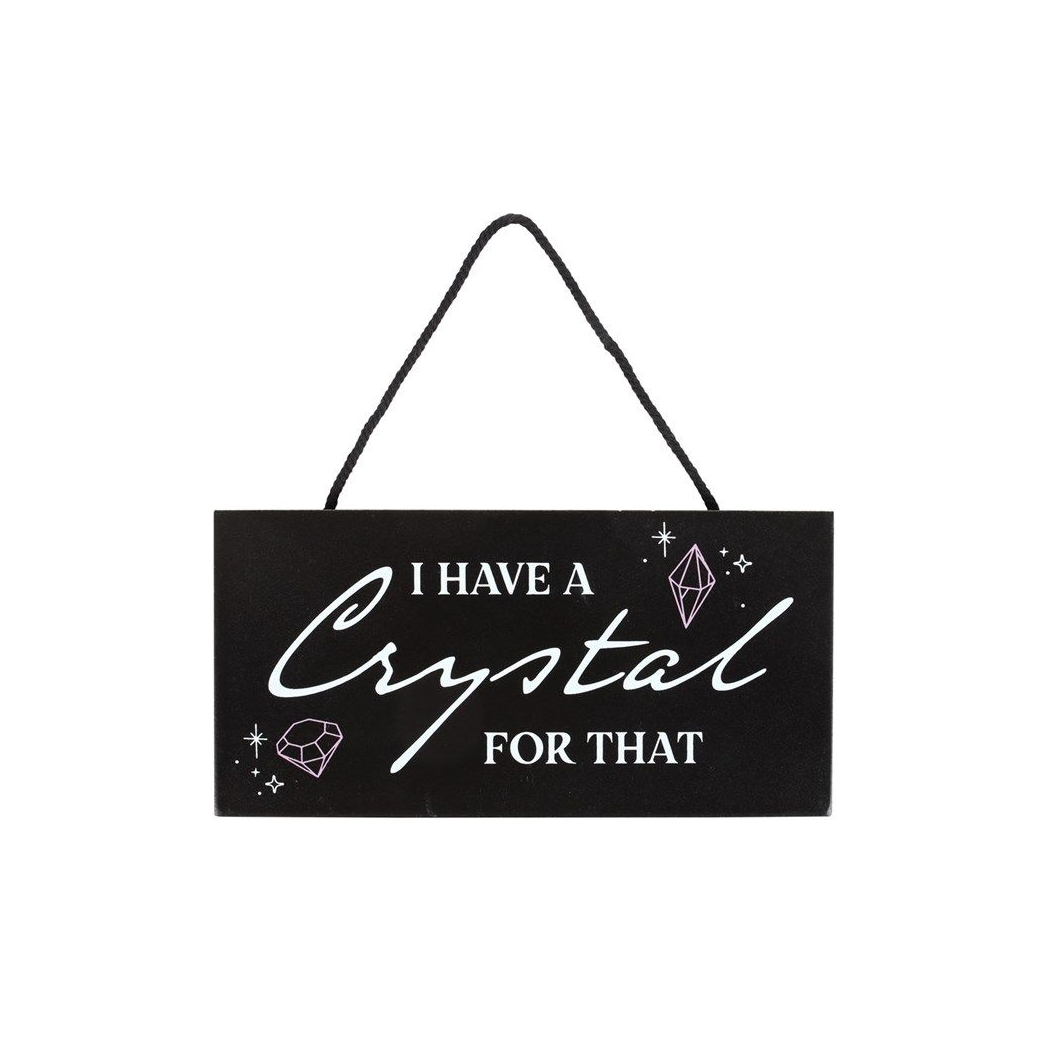 I Have a Crystal for That Witchy Hanging Sign - ScentiMelti Home Fragrance, Beauty & Gifts UK