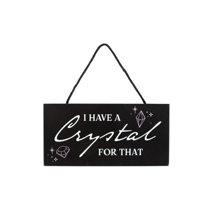 I Have a Crystal for That Witchy Hanging Sign - ScentiMelti Home Fragrance, Beauty & Gifts UK