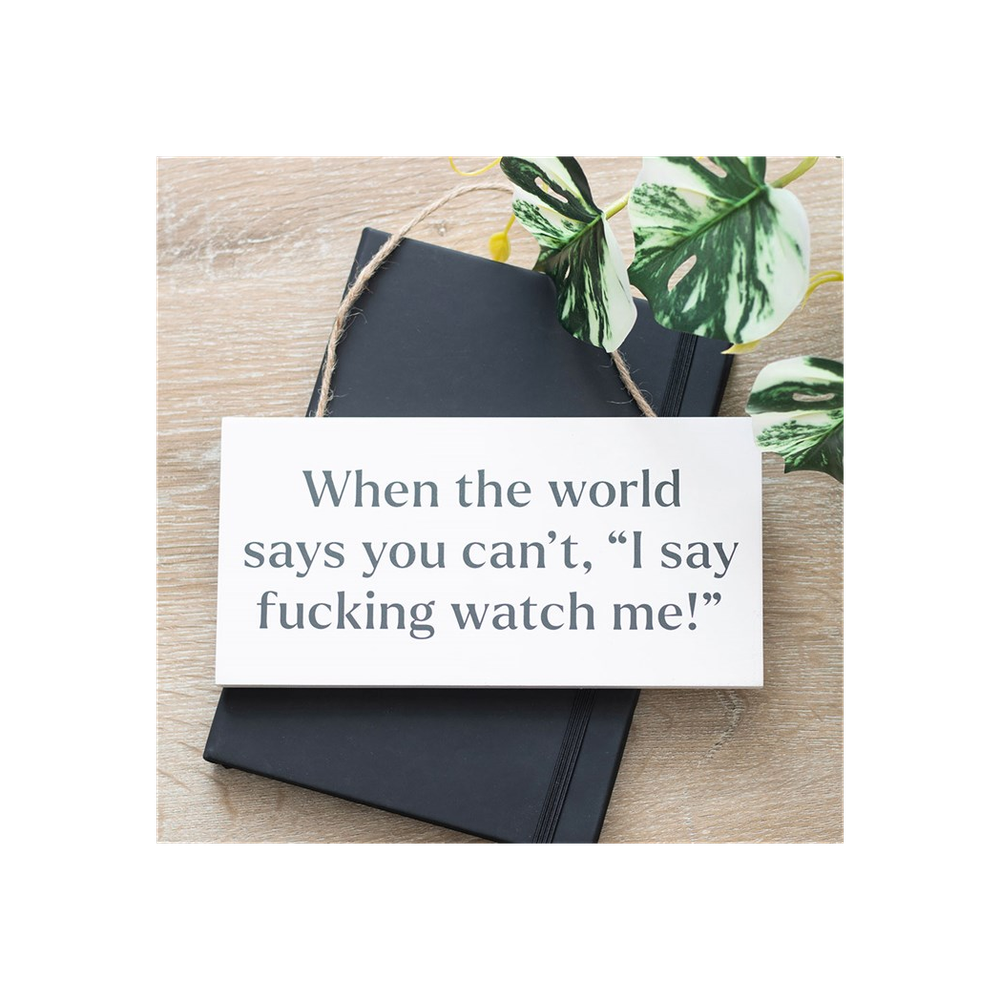 F*cking Watch Me! Sweary Hanging Sign - ScentiMelti Home Fragrance, Beauty & Gifts UK