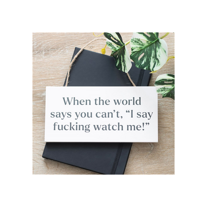 F*cking Watch Me! Sweary Hanging Sign - ScentiMelti Home Fragrance, Beauty & Gifts UK