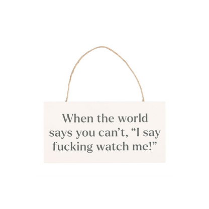 F*cking Watch Me! Sweary Hanging Sign - ScentiMelti Home Fragrance, Beauty & Gifts UK