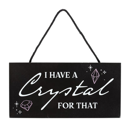 I Have a Crystal for That Witchy Hanging Sign - ScentiMelti Home Fragrance, Beauty & Gifts UK