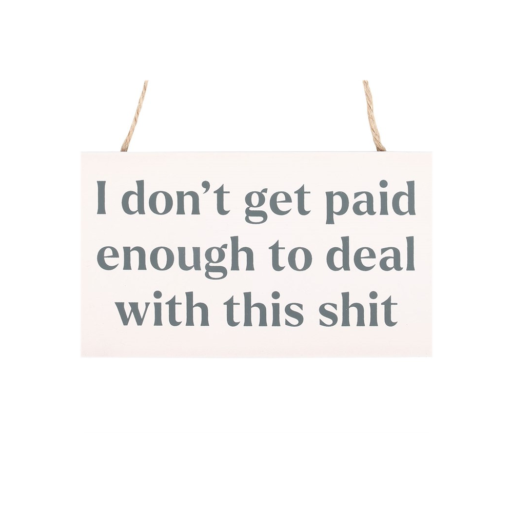 I Don't Get Paid Enough Sweary Hanging Sign - ScentiMelti Home Fragrance, Beauty & Gifts UK