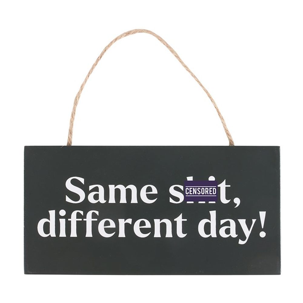 Same Sh*t, Different Day Sweary Hanging Sign - ScentiMelti Home Fragrance, Beauty & Gifts UK