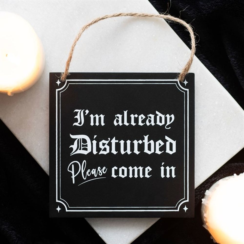 I'm Already Disturbed Hanging Sign - ScentiMelti Home Fragrance, Beauty & Gifts UK