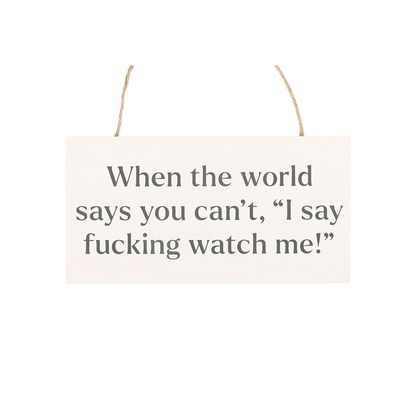 F*cking Watch Me! Sweary Hanging Sign - ScentiMelti Home Fragrance, Beauty & Gifts UK