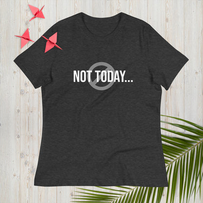 Women's Relaxed T-Shirt Not Today - ScentiMelti Home Fragrance, Beauty & Gifts UK