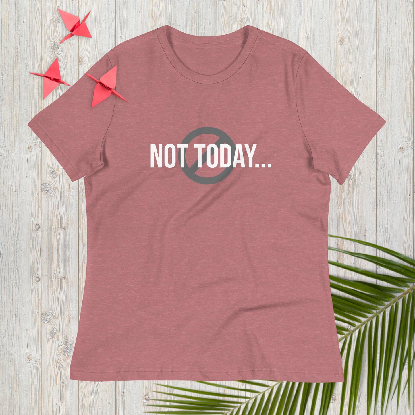 Women's Relaxed T-Shirt Not Today - ScentiMelti Home Fragrance, Beauty & Gifts UK