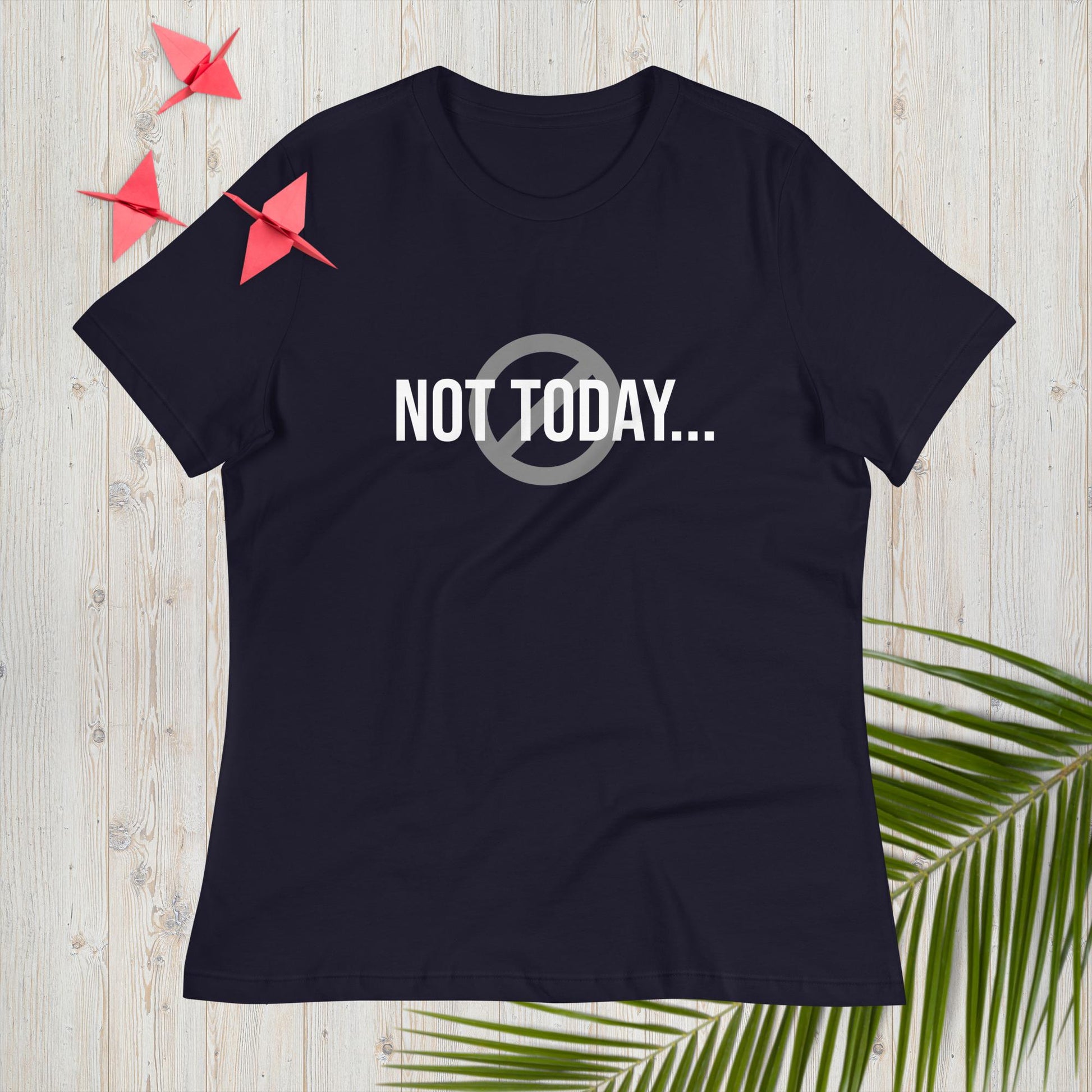 Women's Relaxed T-Shirt Not Today - ScentiMelti Home Fragrance, Beauty & Gifts UK