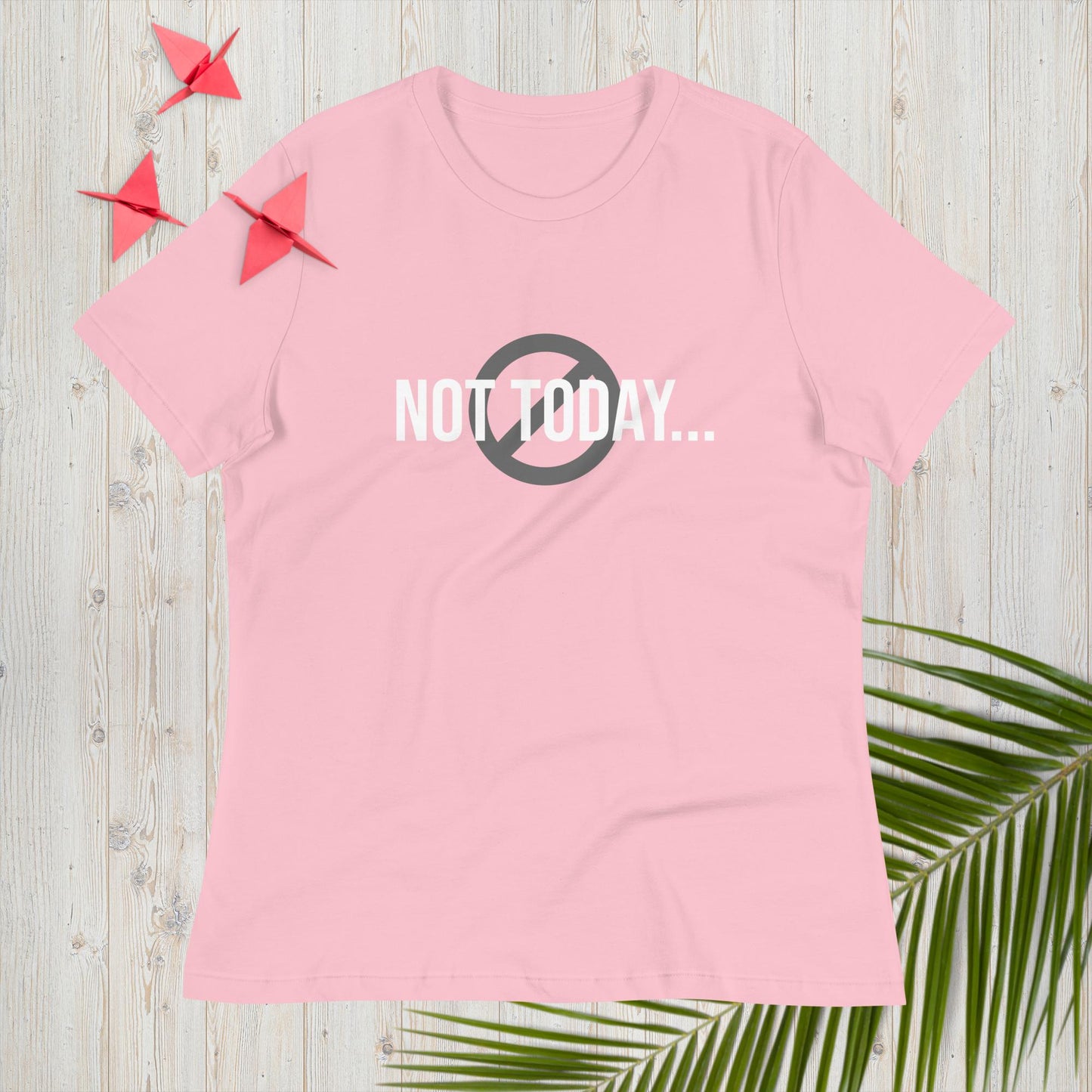 Women's Relaxed T-Shirt Not Today - ScentiMelti Home Fragrance, Beauty & Gifts UK